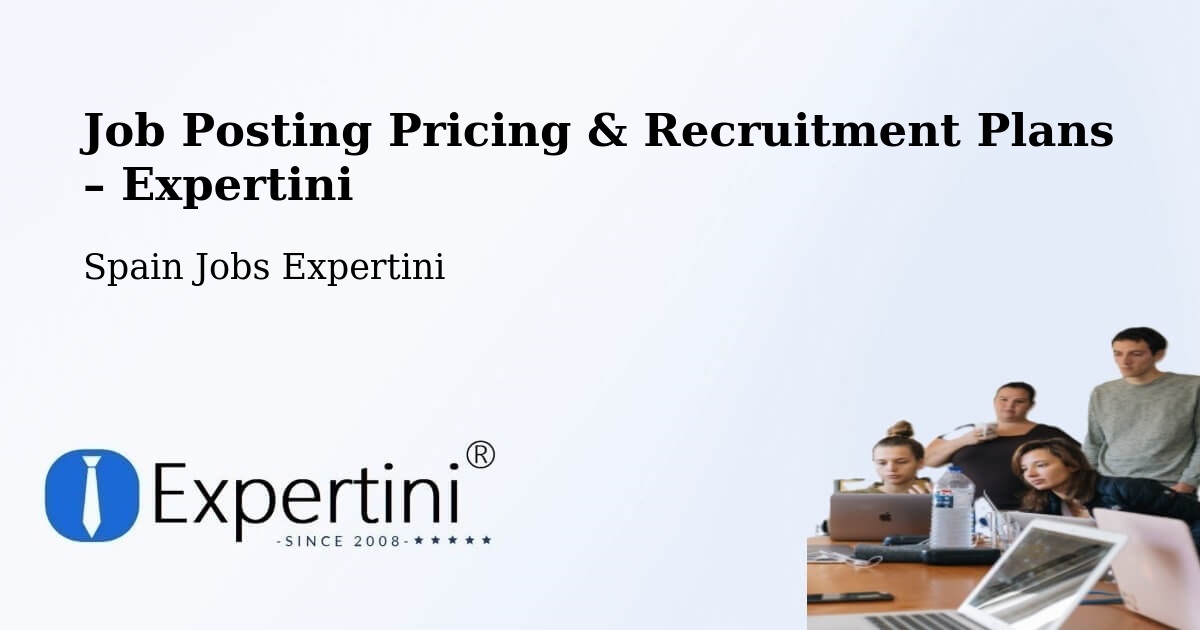 Job Posting Pricing & Recruitment Plans – Reus - Reus, Spain Jobs Expertini
